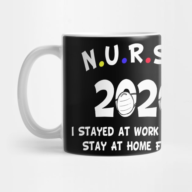 Nurse 2020 i stayed at work for you, stay at home for us gift by salah_698